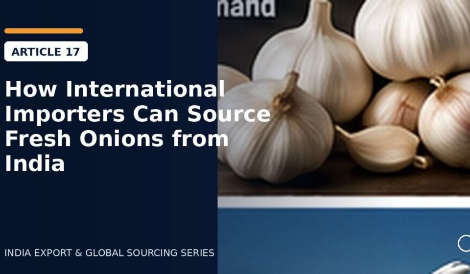 How International Importers Can Source Fresh Onions from India